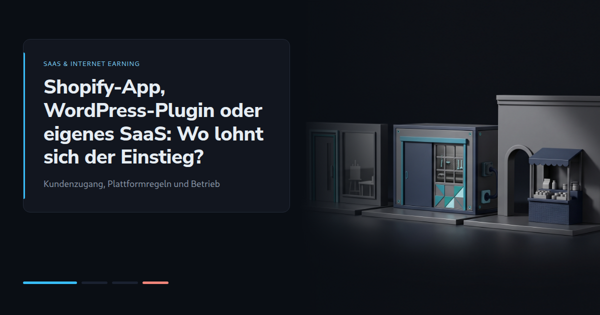 Shopify-App, WordPress-Plugin oder eigenes SaaS: Wo lohnt sich der Einstieg?