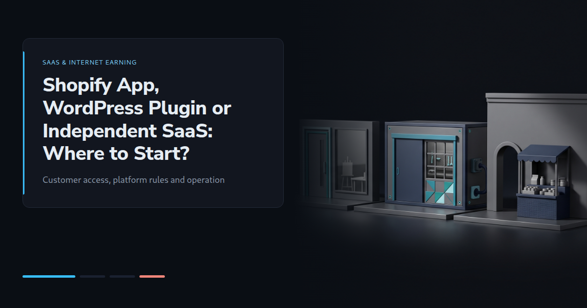 Shopify App, WordPress Plugin or Independent SaaS: Where to Start?