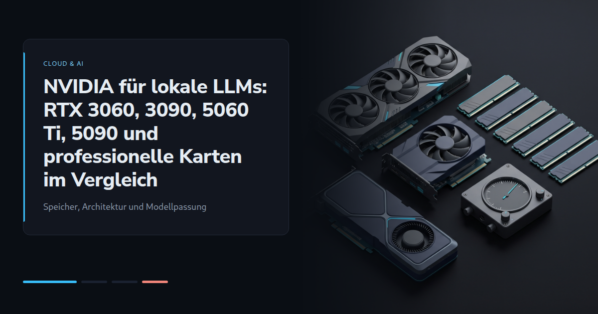 NVIDIA für lokale LLMs: RTX 3060, 3090, 5060 Ti, 5090 und professionelle Karten im Vergleich