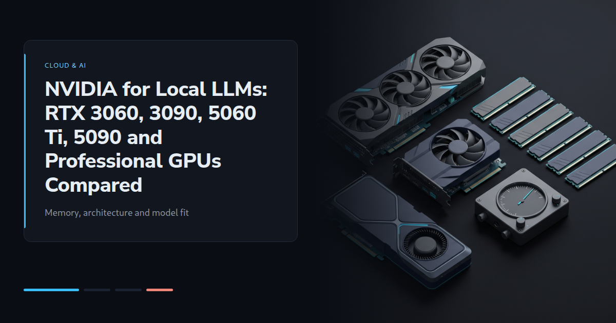NVIDIA for Local LLMs: RTX 3060, 3090, 5060 Ti, 5090 and Professional GPUs Compared