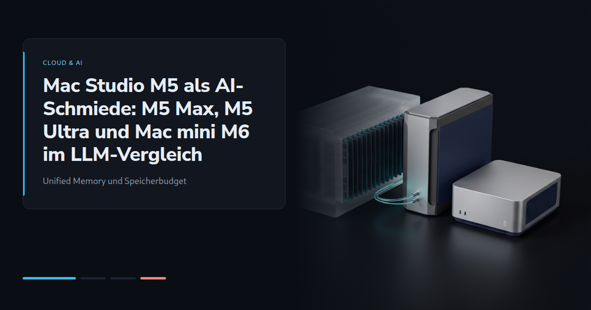 Mac Studio M5 als AI-Schmiede: M5 Max, M5 Ultra und Mac mini M6 im LLM-Vergleich