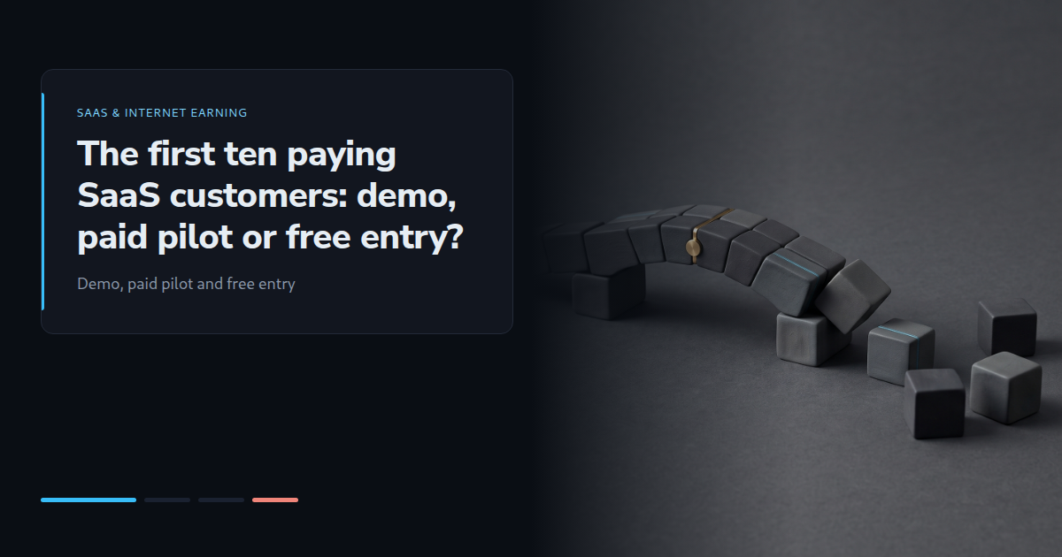 The first ten paying SaaS customers: demo, paid pilot or free entry?