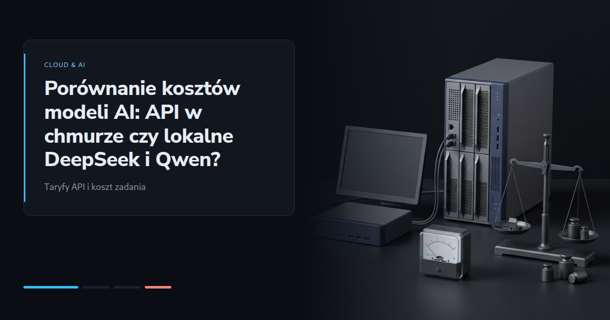 Porównanie kosztów modeli AI: API w chmurze czy lokalne DeepSeek i Qwen?