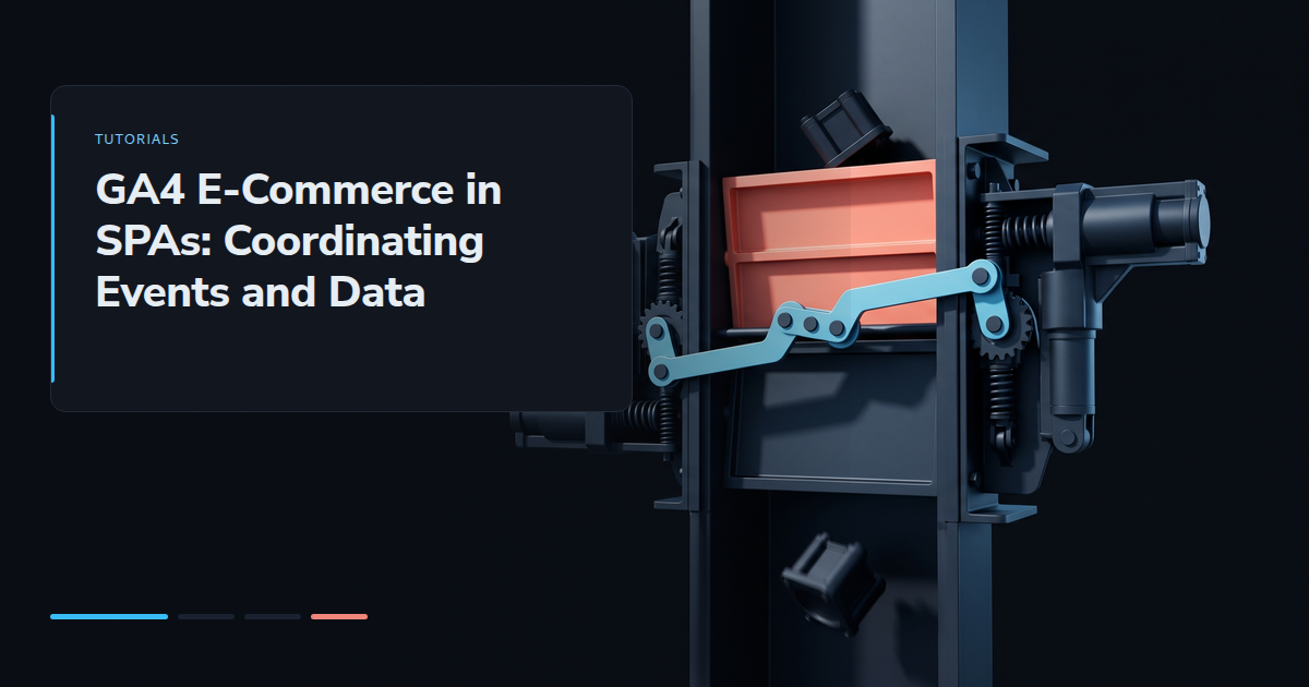 GA4 E-Commerce in SPAs: Coordinating Events and Data