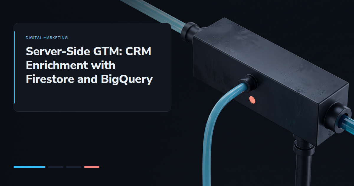Server-Side GTM: CRM Enrichment with Firestore and BigQuery