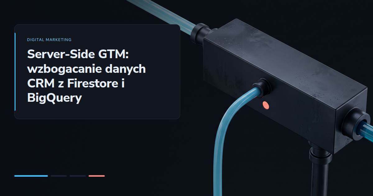 Server-Side GTM: wzbogacanie danych CRM z Firestore i BigQuery