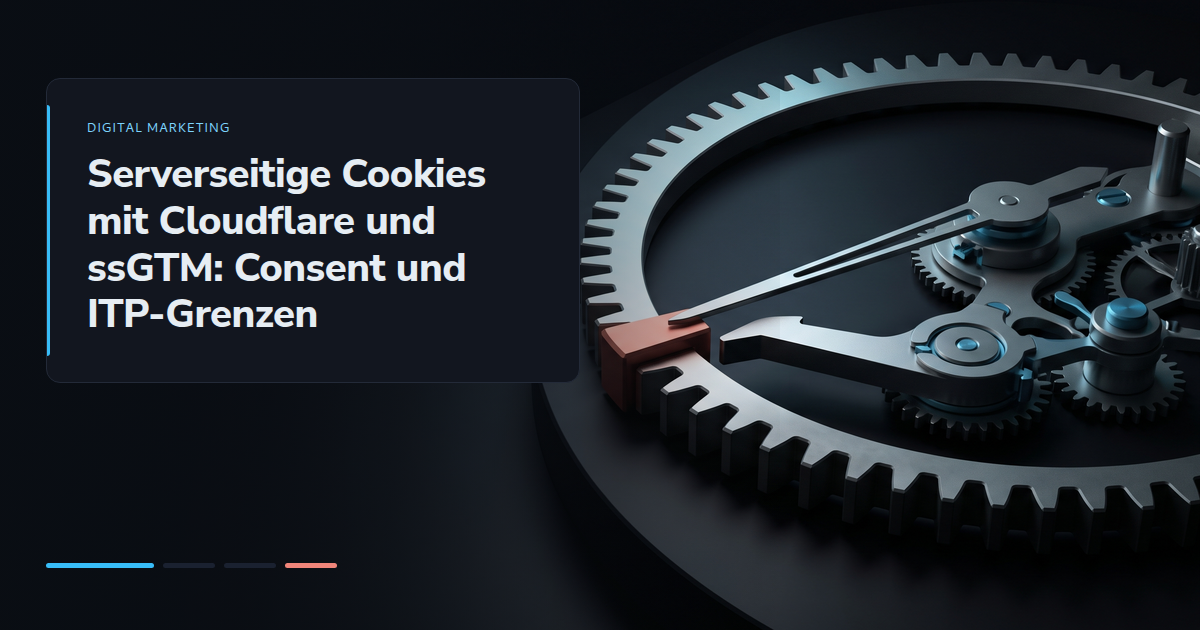 Serverseitige Cookies mit Cloudflare und ssGTM: Consent und ITP-Grenzen