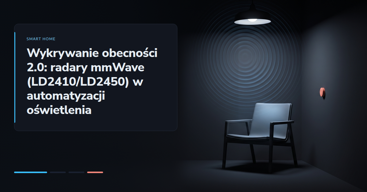 Wykrywanie obecności 2.0: radary mmWave (LD2410/LD2450) w automatyzacji oświetlenia