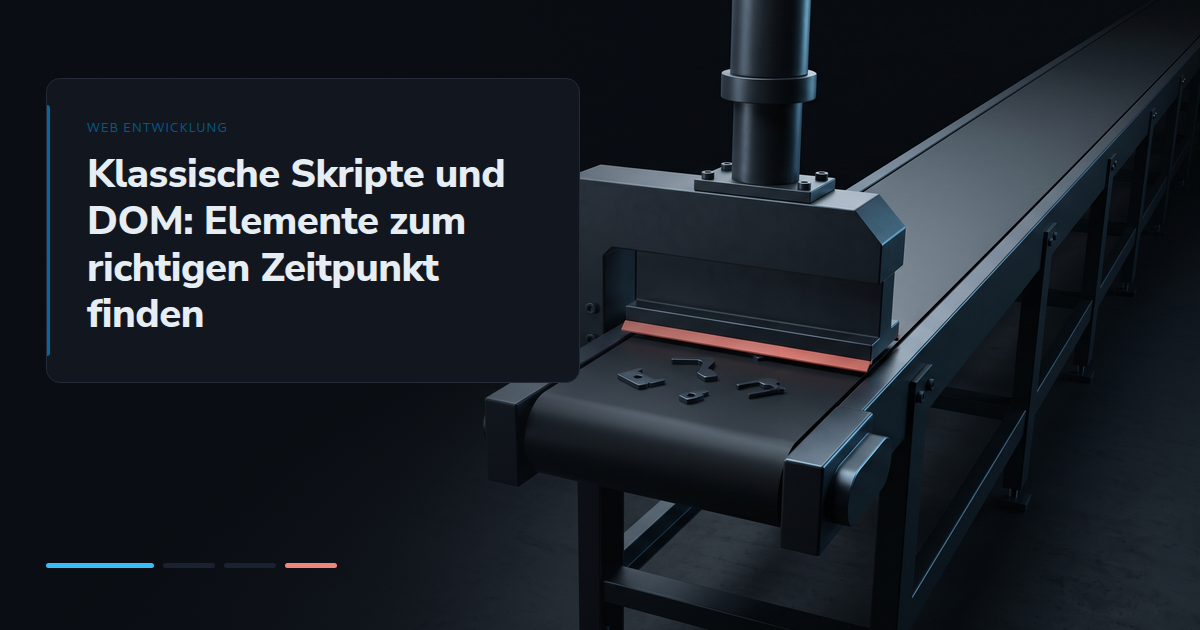 Klassische Skripte und DOM: Elemente zum richtigen Zeitpunkt finden