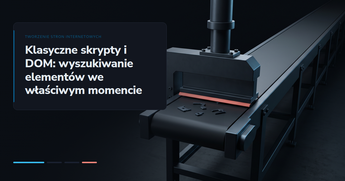 Klasyczne skrypty i DOM: wyszukiwanie elementów we właściwym momencie